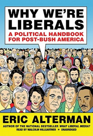 Hanganyagok Why We're Liberals: A Political Handbook for Post-Bush America Eric Alterman