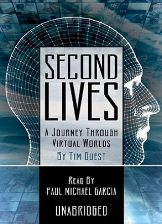 Digital Second Lives: A Journey Through Virtual Worlds Tim Guest