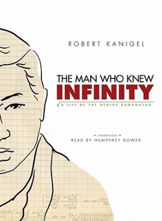 Digital The Man Who Knew Infinity: A Life of the Genius Ramanujan Robert Kanigal