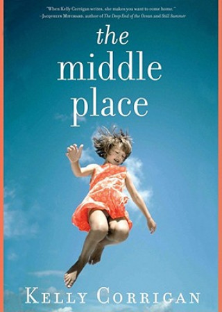 Audio The Middle Place Kelly Corrigan