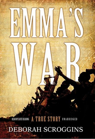 Digital Emma's War: A True Story Deborah Scroggins