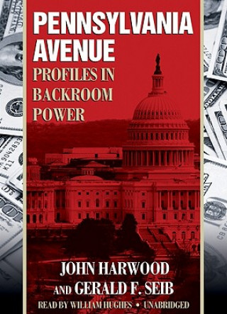 Audio Pennsylvania Avenue: Profiles in Backroom Power John Harwood