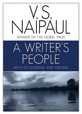 Audio A Writer's People: Ways of Looking and Feeling V. S. Naipaul
