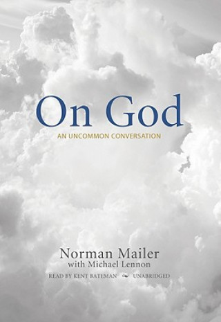 Audio On God: An Uncommon Conversation Norman Mailer