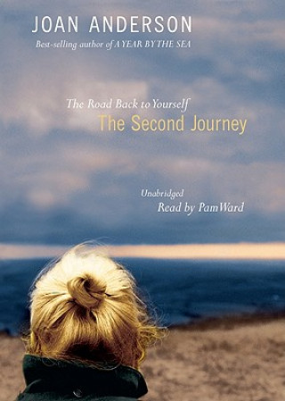 Audio The Second Journey: The Road Back to Yourself Joan Anderson