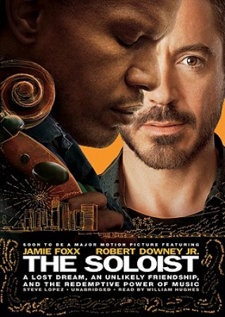 Audio The Soloist: A Lost Dream, an Unlikely Friendship, and the Redemptive Power of Music Steve Lopez