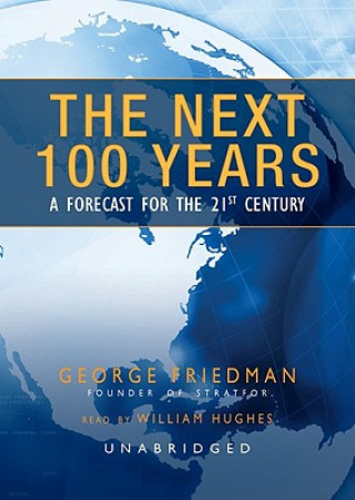 Аудио The Next 100 Years: A Forecast for the 21st Century George Friedman