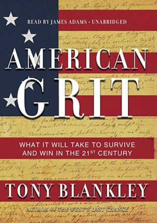 Audio American Grit: What It Will Take to Survive and Win in the 21st Century Tony Blankley