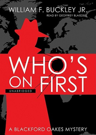 Audio Who's on First: A Blackford Oakes Mystery William F. Buckley