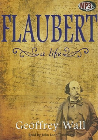 Digital Flaubert: A Life Geoffrey Wall