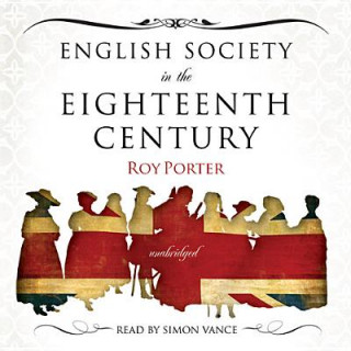 Audio English Society in the Eighteenth Century Roy Porter