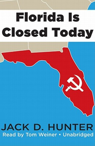 Digital Florida Is Closed Today Jack D. Hunter