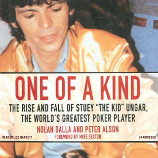 Audio One of a Kind: The Story of Stuey "The Kid" Ungar, the World's Greatest Poker Player Nolan Dalla