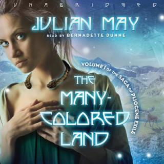 Audio The Many-Colored Land: Volume 1 of the Saga of Pliocene Exile Julian May