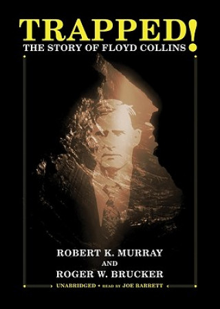 Hanganyagok Trapped!: The Story of Floyd Collins Robert K. Murray