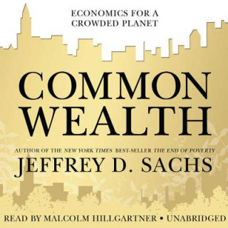 Audio Common Wealth: Economics for a Crowded Planet Jeffrey D. Sachs