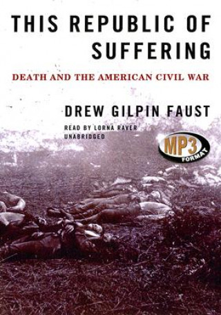 Digital This Republic of Suffering: Death and the American Civil War Drew Gilpin Faust