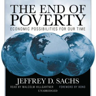 Numérique The End of Poverty: Economic Possibilities for Our Time Jeffrey D. Sachs