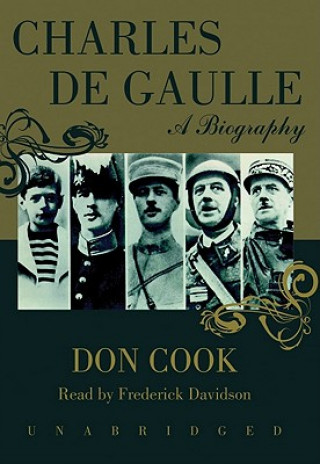 Audio Charles de Gaulle: A Biography Don Cook