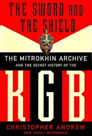 Audio The Sword and the Shield: The Mitrokhin Archive and the Secret History of the KGB Christopher Andrew