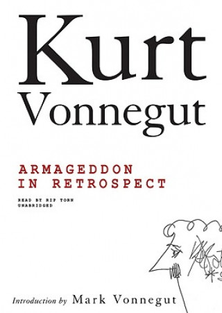 Digital Armageddon in Retrospect: And Other New and Unpublished Writing on War and Peace Kurt Vonnegut