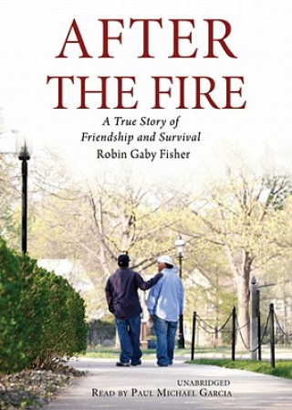 Audio After the Fire: A True Story of Friendship and Survival Robin Gaby Fisher