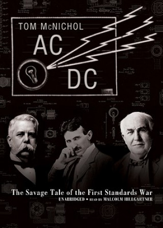 Digital AC/DC: The Savage Tale of the First Standards War Tom McNichol