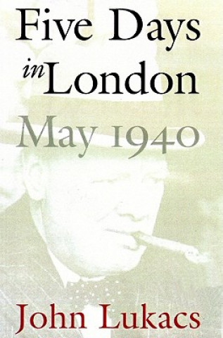 Digital Five Days in London: May 1940 John Lukacs