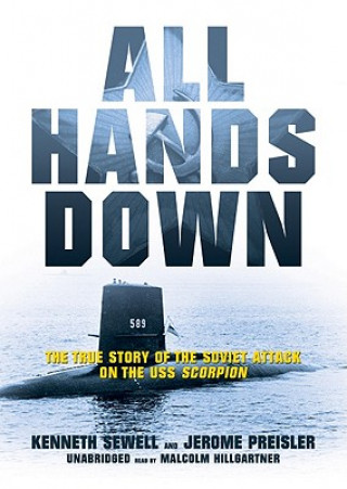 Аудио All Hands Down: The True Story of the Soviet Attack on the USS Scorpion Kenneth Sewell