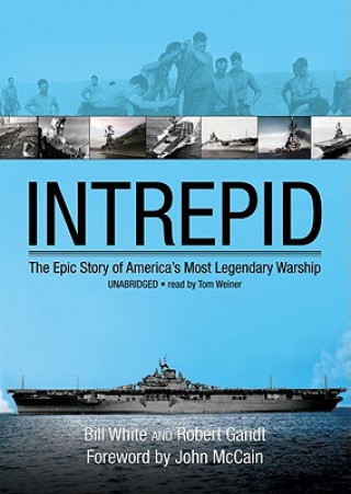 Audio Intrepid: The Epic Story of America's Most Legendary Warship Bill White