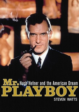 Audio Mr. Playboy: Hugh Hefner and the American Dream Steven Watts