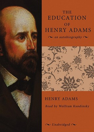 Hanganyagok The Education of Henry Adams: An Autobiography Henry Adams