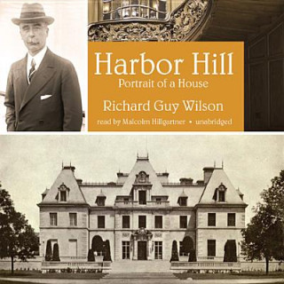 Hanganyagok Harbor Hill: Portrait of a House Richard Guy Wilson