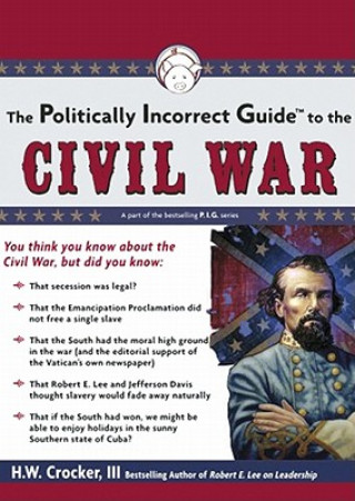 Audio The Politically Incorrect Guide to the Civil War H. W. Crocker