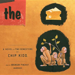 Audio The Cheese Monkeys: A Novel in Two Semesters Chip Kidd