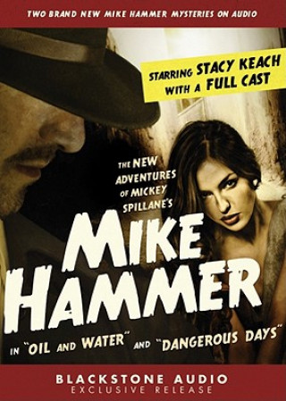 Audio The New Adventures of Mickey Spillane's Mike Hammer: In "Oil and Water" and "Dangerous Days" Mickey Spillane