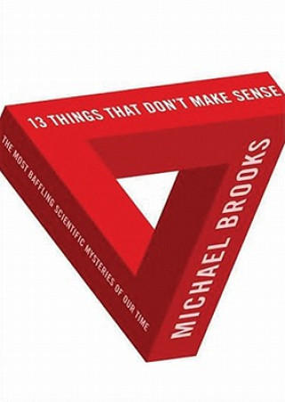 Audio 13 Things That Don't Make Sense: The Most Baffling Scientific Mysteries of Our Time Michael Brooks