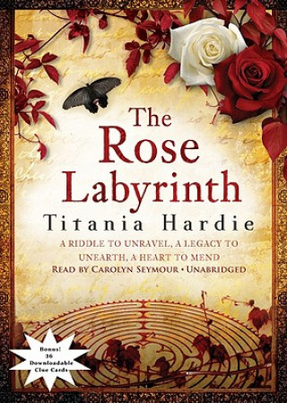 Audio The Rose Labyrinth: A Riddle to Unravel, a Legacy to Unearth, a Heart to Mend Titania Hardie