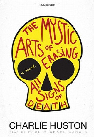 Audio The Mystic Arts of Erasing All Signs of Death Charlie Huston