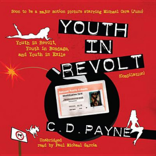 Hanganyagok Youth in Revolt (Compilation): Youth in Revolt, Youth in Bondage, and Youth in Exile C. D. Payne