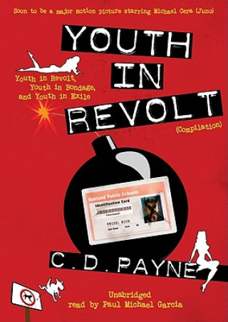 Digital Youth in Revolt (Compilation): Youth in Revolt, Youth in Bondage, and Youth in Exile C. D. Payne