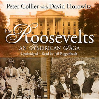 Audio The Roosevelts: An American Saga Peter Collier