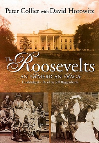 Digital The Roosevelts: An American Saga Peter Collier