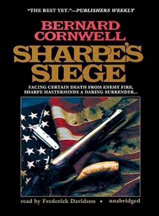 Audio Sharpe's Siege: Facing Certain Death from Enemy Fire, Sharpe Masterminds a Daring Surrender... Bernard Cornwell