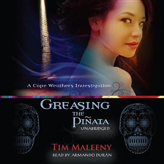 Audio Greasing the Piata: A Cape Weathers Investigation Tim Maleeny