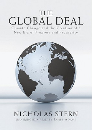 Digital The Global Deal: Climate Change and the Creation of a New Era of Progress and Prosperity Nicholas Stern