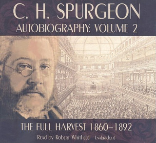 Audio C.H. Spurgeon's Autobiography, Volume 2: The Full Harvest Charles Haddon Spurgeon