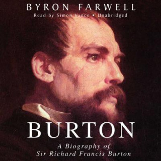 Audio Burton: A Biography of Sir Richard Frances Burton Byron Farwell