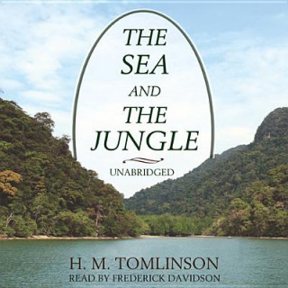 Hanganyagok The Sea and the Jungle H. M. Tomlinson