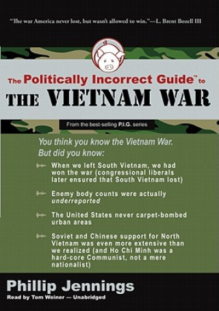 Audio The Politically Incorrect Guide to the Vietnam War Phillip Jennings